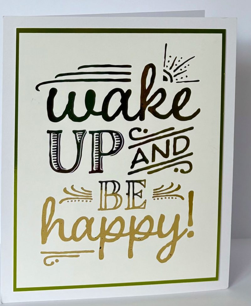 Wake Up and Be Happy Handmade Greeting card
